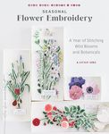 Seasonal Flower Embroidery: A Year of Stitching Wild Blooms and Botanicals