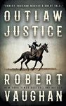 Outlaw Justice: A Western Fiction Novel