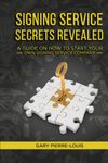 Signing Service Secrets Revealed: A Guide On How To Start Your Own Signing Service Service Company