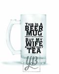 YuBingo Funny, Papa, Uncle, Designer Frosted Glass Beer Mug (Wife Allows Only Tea, Frosted 500Ml)