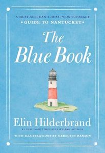 The Blue Book: A Must-See, Can’t-Miss, Won’t-Forget Guide to Nantucket