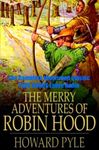 THE MERRY ADVENTURES OF ROBIN HOOD [Illustrated With Active Table of Contents]