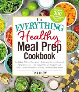 The Everything Healthy Meal Prep Cookbook: Includes: Chicken Primavera * Rosemary Almond-Crusted Pork Tenderloin * Thai Pumpkin Soup * Korean Short ... Breakfast Muffins ... and Hundreds More!