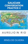 Galician Conversation Practice 2: Aurelio in Rio (Modern Languages Conversation Practice Book 6) (Galician Edition)