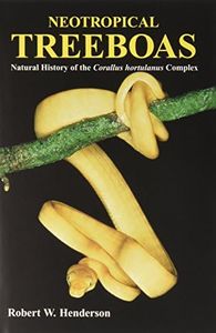 Neotropical Tree Boa's: The Natural History of the Common Tree Boa: Natural History of the Corallus Hortulanus Complex