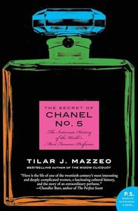 The Secret of Chanel No. 5: The Intimate History of the World's Most Famous Perfume