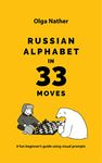 RUSSIAN ALPHABET IN 33 MOVES: A fun beginner’s guide using visual prompts