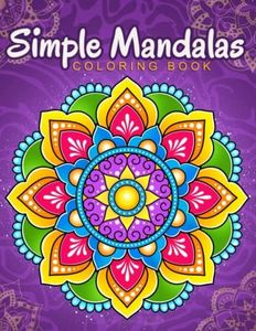 Simple Mandalas: Coloring Book with Easy and Simple Mandala Patterns for Kids or Adults.