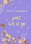 Don't Overthink Just Let It Go: 5x7 Password Book Organizer Large Print with Tabs | Floral Design Blue Violet