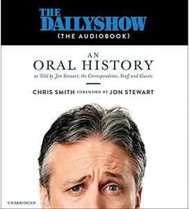 The Daily Show (the AudioBook): An Oral History as Told by Jon Stewart, the Correspondents, Staff and Guests