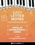 Easy Letter Notes - Popular International Songs: Learn to Play Piano in One Day (Without Sheet Music)! 60 Songs + Guide + Audio. (Easy Letter Notes: Learn to Play Piano (Without Sheet Music)!)