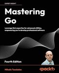 Mastering Go - Fourth Edition: Leve