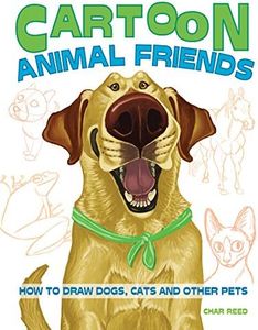 Cartoon Animal Friends: How to Draw Dogs, Cats and Other Pets