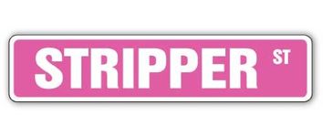 Stripper Street Sign Exotic Dancer Lap Dance Strip | Indoor/Outdoor | 18" Wide Plastic Sign