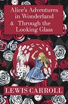 The Alice in Wonderland Omnibus Including Alice's Adventures in Wonderland and Through the Looking Glass (with the Original John Tenniel Illustrations) (A Reader's Library Classic Hardcover)