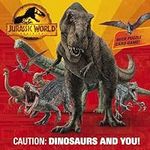 Caution: Dinosaurs and You! (Jurass