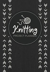 Knitting Project Planner: A Journal to Log Knitting Plans, Measurements, Yarns/Notions, Sketches & Construction Notes | Project Tracker for Professional Knitters or Hobbyists