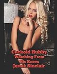 Cuckold Hubby: Watching From His Kn