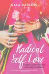 Radical Self-Love: A Guide to Loving Yourself and Living Your Dreams