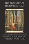 The Recovery of Historical Law: Volume 1B of the Philosophy of Law: The History of Legal Philosophy (1B)