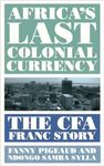 Africa's Last Colonial Currency: The CFA Franc Story