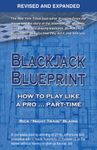 Blackjack Blueprint, Revised and Expanded: How to Play Like a Pro ... Part-Time