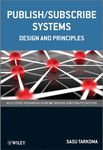 Publish / Subscribe Systems: Design and Principles (Wiley Series on Communications Networking & Distributed Systems)