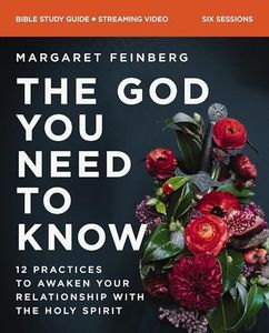 The God You Need to Know Study Guide plus Streaming Video: 12 Practices to Awaken Your Relationship with the Holy Spirit