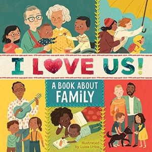 I Love Us: A Book about Family (with Mirror and Fill-In Family Tree): A Valentine's Day Book for Kids