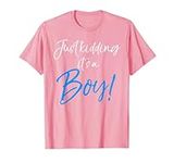 Just Kidding it's a Boy! Shirt Funny Pink Gender Reveal Tee T-Shirt