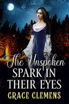 The Unspoken Spark in their Eyes: An Inspirational Romance Novel (Hearts of the Untamed West)