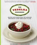 The Veselka Cookbook: Recipes and Stories from the Landmark Restaurant in New York's East Village