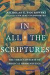 In All the Scriptures: The Three Contexts of Biblical Hermeneutics
