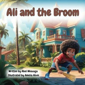 Ali and the Broom: A Children's Picture Book Story from Cameroon Africa