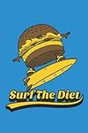 Surf The Diet: Unique Funny Surfing Hamburger Notebook / Journal 6" x 9"