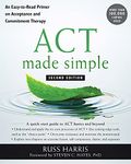 ACT Made Simple: An Easy-To-Read Primer on Acceptance and Commitment Therapy (New Harbinger Made Simple)