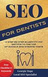 SEO for Dentists : Search Engine Optimization for Dentist, Orthodontist & Endodontist Websites (SEO for Business Owners and Web Developers)