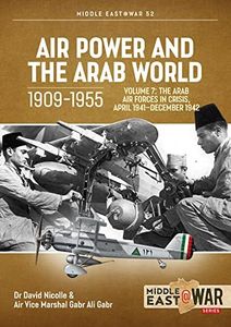 Air Power and Arab World 1909-1955: Volume 7 - The Arab Air Forces in Crisis, April 1941-December 1942: 52