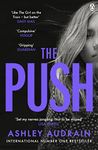 The Push: Mother. Daughter. Angel. Monster? The Sunday Times bestseller