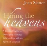 Hiring the Heavens: A Practical Guide to Developing Working Relationships with the Spirits of Creation