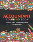 Accountant Coloring Book: A Snarky & Humorous Accounting Coloring Book for Stress Relief & Relaxation | A Coloring Book for Accountants | Gifts for Accountants CPA..