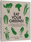 Eat Your Greens!: 22 Ways to Cook a