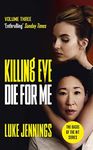 Killing Eve: Die For Me: The basis for the BAFTA-winning Killing Eve TV series (Killing Eve series Book 2)