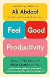Feel-Good Productivity: How to Do M