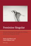 Feminine Singular: Women Growing Up through Life-Writing in the Luso-Hispanic World (7) (Iberian and Latin American Studies: the Arts, Literature, and Identity)