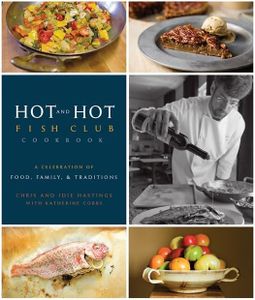 Hot and Hot Fish Club Cookbook: A Celebration of Food, Family, and Traditions