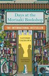 Days at the Morisaki Bookshop : The International Bestseller for lovers of Before the Coffee Gets Cold: A charming and uplifting story on the healing power of books