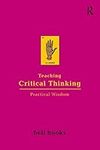 Teaching Critical Thinking: Practical Wisdom