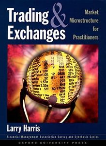 Trading and Exchanges: Market Microstructure for Practitioners (Financial Management Association Survey and Synthesis)
