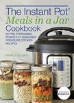 The Instant Pot® Meals in a Jar Cookbook: 50 Pre-Portioned, Perfectly Seasoned Pressure Cooker Recipes